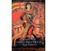 Christopher MacEvit The Crusades and the Christian World of the Eas (Tascabile)