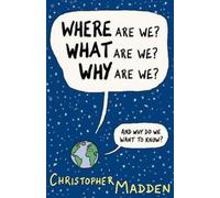 Christopher Madden Where are We, What are We, Why are We? (Tascabile)