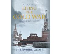 Christopher Mallaby Living the Cold War (Copertina rigida)