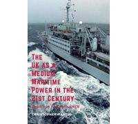 Christopher Mar The UK as a Medium Maritime Power in the 21st (Copertina rigida)