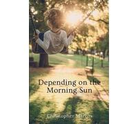Christopher Marcus Depending on the Morning Sun (Tascabile)