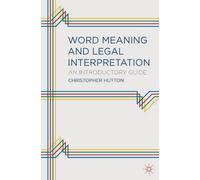 Christopher Mark Hutton Word Meaning and Legal Interpretation (Tascabile)