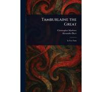 Christopher Marlowe Alexander Dyce Tamburlaine the Great (Tascabile)