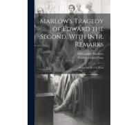 Christopher Marlowe Frede Marlow's Tragedy of Edward the Second, Wit (Tascabile)