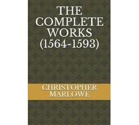 Christopher Marlowe The Complete Works (1564-1593) (Tascabile)
