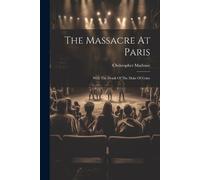 Christopher Marlowe The Massacre At Paris (Tascabile)