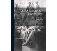 Christopher Marlowe Thomas Nash Dido, Queen of Carthage: A Tragedy (Tascabile)