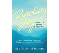 Christopher Martin Finding Joy with an Invisible Chronic Illness (Tascabile)