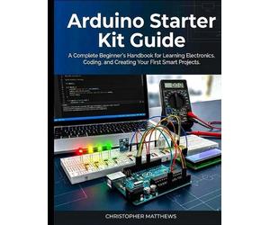 Christopher Matthews Arduino starter kit guide (Tascabile)