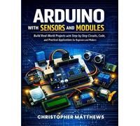 Christopher Matthews Arduino with Sensors and Modules (Tascabile)