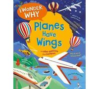 Christopher Maynard I Wonder Why Planes Have Wings (Copertina rigida)