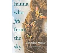 Christopher Meades Hanna Who Fell from the Sky (Tascabile)