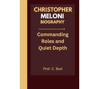 CHRISTOPHER MELONI BIOGRAPHY: Commanding Roles and Quiet Depth