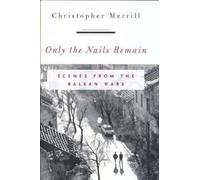 Christopher Merrill Only the Nails Remain (Tascabile)
