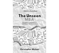 Christopher Mic The Unseen MBA "Business Fundamentals Learned in the (Tascabile)