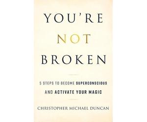 Christopher Michael Duncan You're Not Broken (Tascabile)