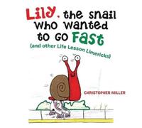 Christopher Miller Lily, the Snail Who Wanted to Go Fast (Tascabile)