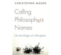 Christopher Moore Calling Philosophers Names (Copertina rigida)