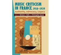 Barbara L. Kelly Music Criticism in France, 1918-1939 (Copertina rigida)