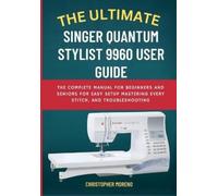 Christopher Moren The Ultimate Singer Quantum Stylist 9960 User Guid (Tascabile)