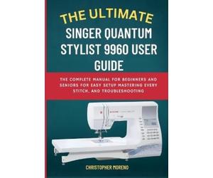 Christopher Moren The Ultimate Singer Quantum Stylist 9960 User Guid (Tascabile)
