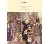 Christopher Morl Where The Blue Begins - Illustrated by Arthur Rackh (Tascabile)