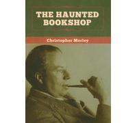 Christopher Morley The Haunted Bookshop (Parnassus, #2) (Tascabile)