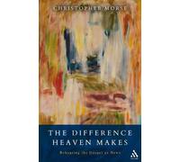 Christopher Morse The Difference Heaven Makes (Tascabile)
