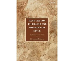 Christopher Myer Hans Urs von Balthasar and Theological Styl (Copertina rigida)
