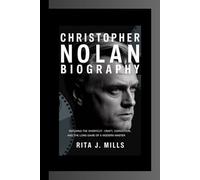 CHRISTOPHER NOLAN BIOGRAPHY: Refusing the Shortcut- Craft, Conviction, and the Long Game of a Modern Master