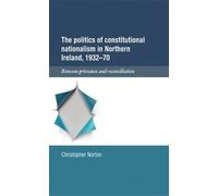 Christopher Nor The Politics of Constitutional Nationalism in (Copertina rigida)