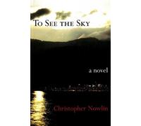 Christopher Nowlin To See the Sky (Tascabile)
