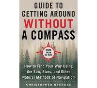 Christopher Nyerge The Ultimate Guide to Navigating without a Compas (Tascabile)