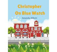 Christopher on Blue Watch: A Gentle Firefighter Story for Little Learners