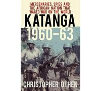 Christopher Othen Katanga 1960-63 (Tascabile)