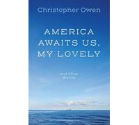 Christopher Owen America Awaits Us, My Lovely, and Other Stories (Tascabile)