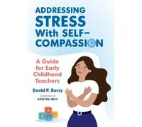 Christopher P. Addressing Stress With Self-Compassion: A Guide for (Tascabile)