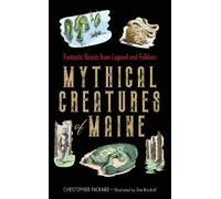 Christopher Packard Mythical Creatures of Maine (Copertina rigida)