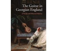 Christopher Page The Guitar in Georgian England (Copertina rigida)