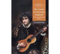 Christopher Page The Guitar in Victorian England (Copertina rigida)