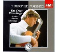 Christopher Parkening: The Great Recordings - By America's Preeminent Guitar Virtuoso by Christopher Parkening