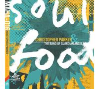 Christopher Parker & The Band of Guardian Angels Soul Food (CD)