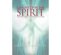 Christopher Paul Carter Caught Up in the Spirit (Tascabile)