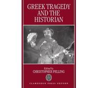 Christopher Pelling Greek Tragedy and the Historian (Copertina rigida)