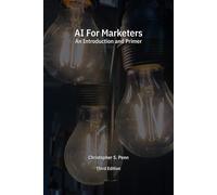 Christopher Pen AI for Marketers: An Introduction and Primer, Third (Tascabile)
