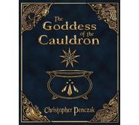 Christopher Penczak The Goddess of the Cauldron (Tascabile)