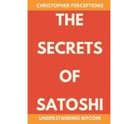 Christopher Perceptions The Secrets of Satoshi (Tascabile)