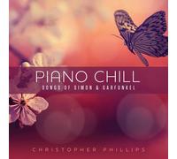 Phillips, Christopher - Piano Chill: Songs Of Simon & Garfunkel
