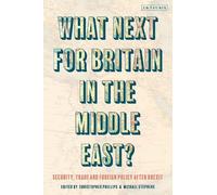 Christopher Phillips What Next for Britain in the Middle East? (Tascabile)