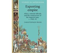 Christopher Prior Exporting Empire (Tascabile) Studies in Imperialism